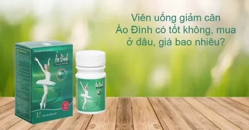 Review Thuốc Giảm Cân Áo Đình Có Tốt Không, Mua Ở Đâu