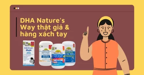 Cách Phân Biệt DHA Nature's Way Thật Giả Và Hàng Xách Tay