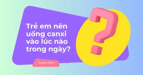 Trẻ em nên uống canxi vào lúc nào trong ngày?