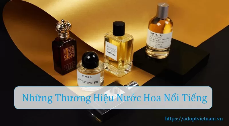 Những Thương Hiệu Nước Hoa Nổi Tiếng Hiện Nay