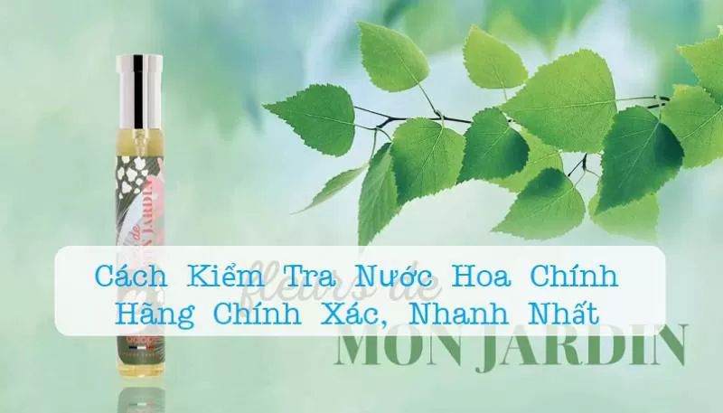 Cách Kiểm Tra Nước Hoa Chính Hãng Chính Xác, Nhanh Nhất